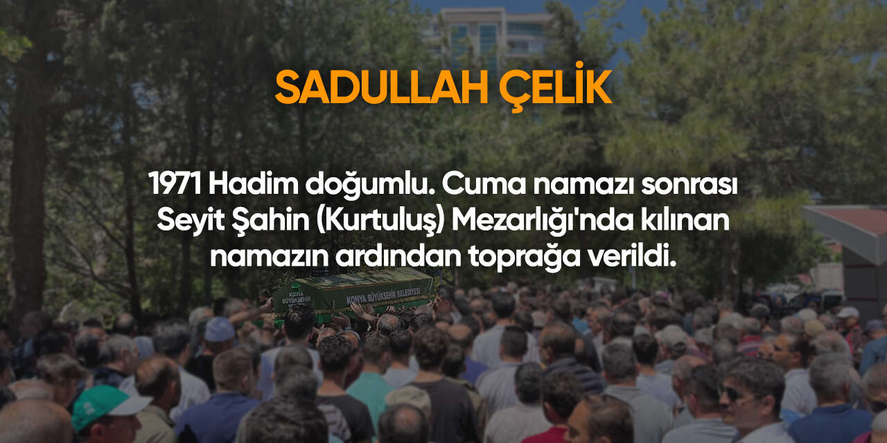 Konya'da bugün vefat edenler | 7 Ağustos 2026 13